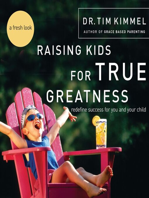 Title details for Raising Kids for True Greatness by Tim Kimmel - Available